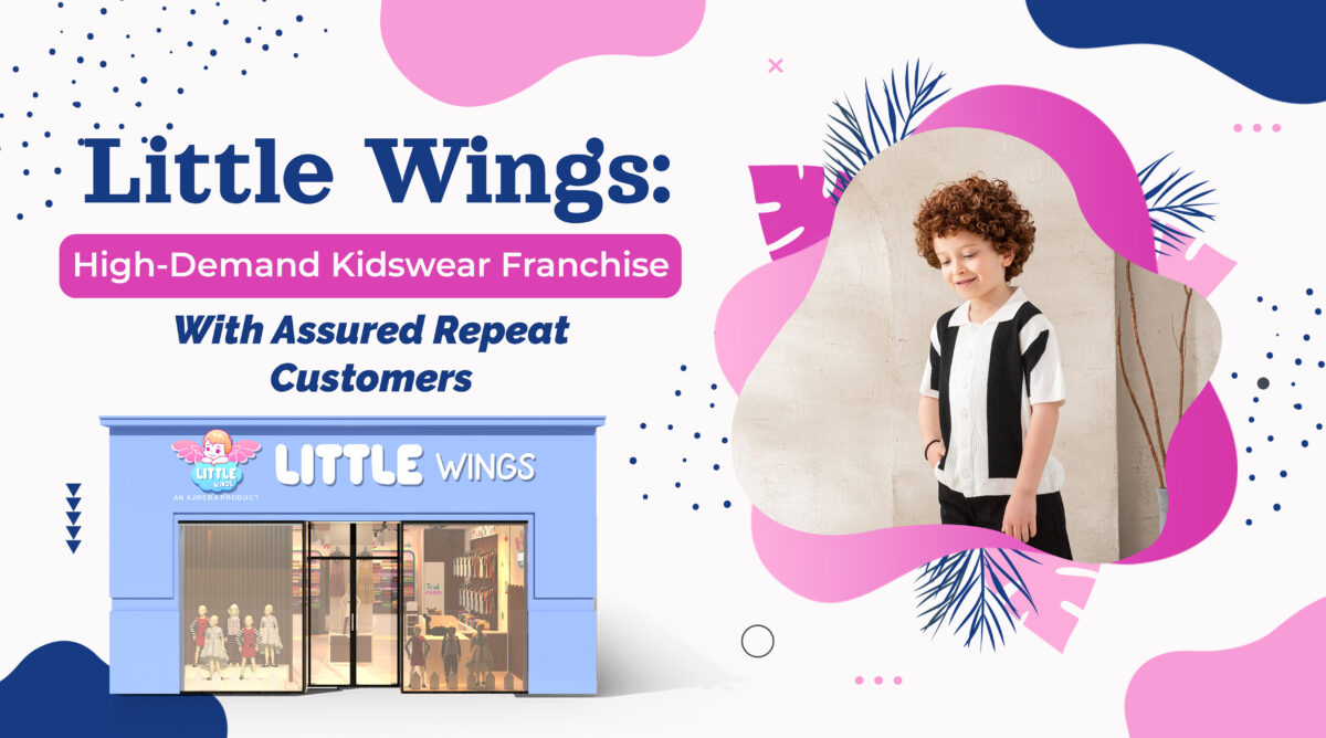 Little Wings: High-Demand Kidswear Franchise With Assured Repeat Customers
