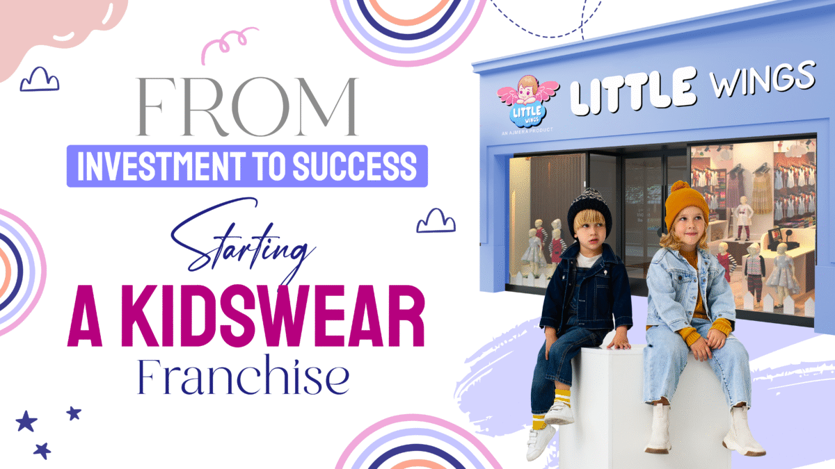 From Investment to Success: Starting a Kidswear Franchise with Little Wings featuring a modern kidswear store, branded retail outlet, and children’s fashion franchise opportunity