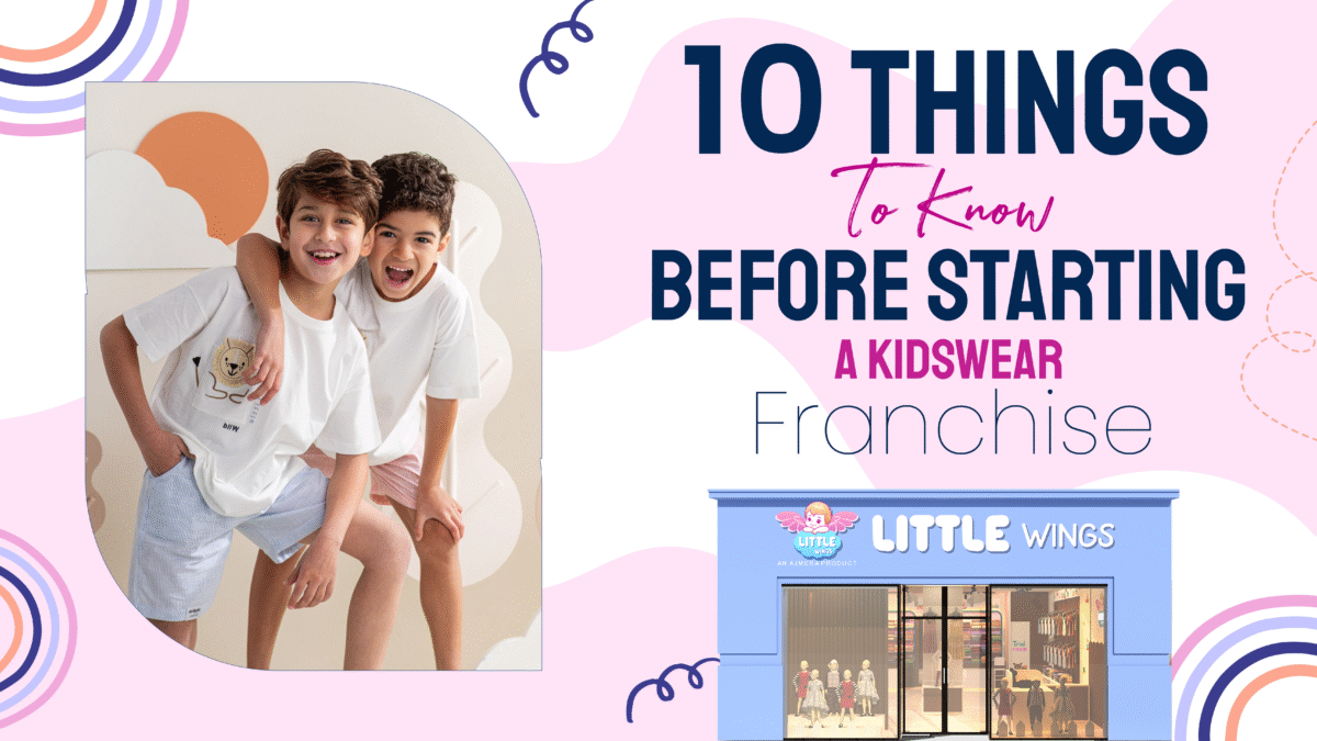 10 Things to Know Before Starting a Kidswear Franchise