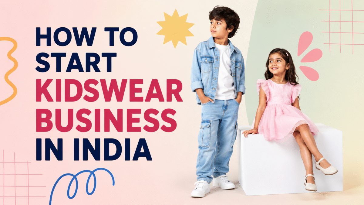 How to Start Kidswear Business in India