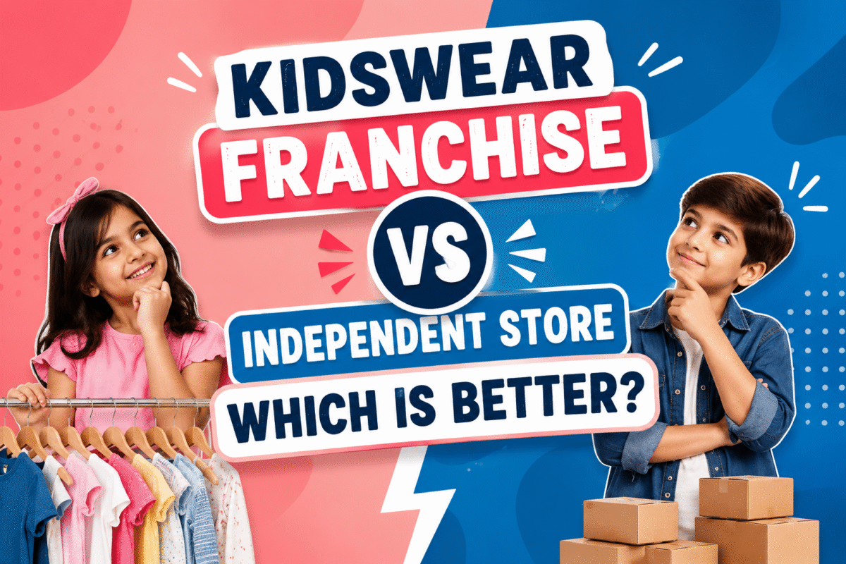 Kidswear Franchise vs Independent Store comparison image showing two business options for starting a kidswear business in India.