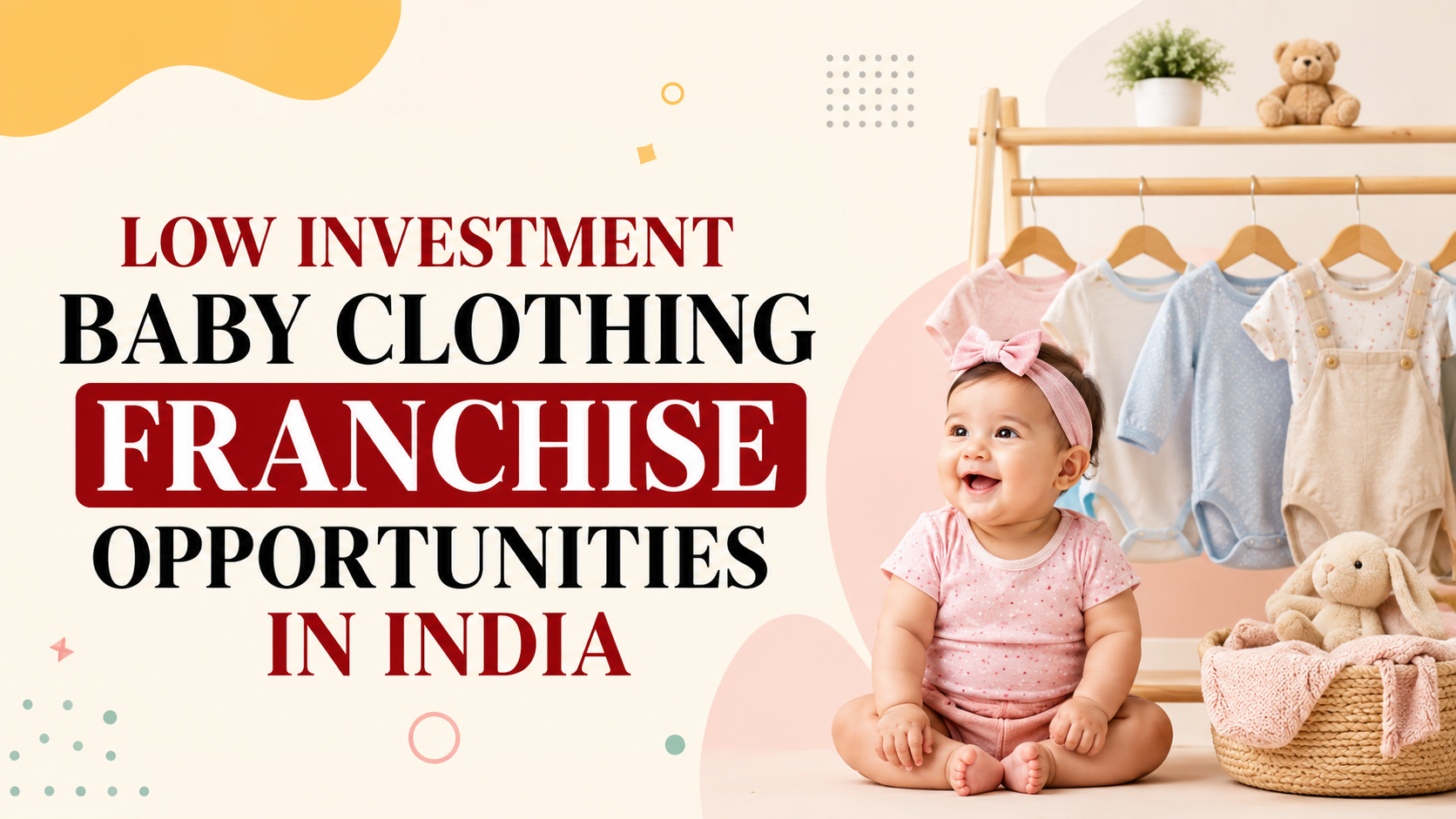 Low Investment Baby Clothing Franchise Opportunities in India banner featuring a happy baby, baby clothes on display, and a modern kidswear franchise theme.