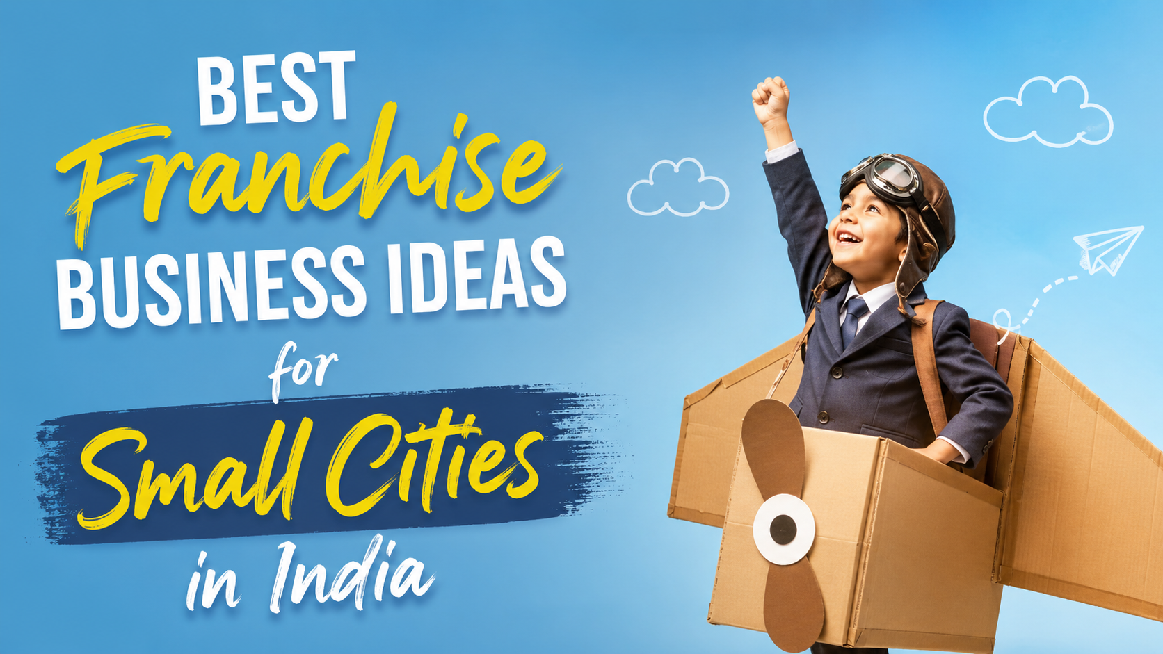 Best Franchise Business Ideas in India for Small Cities featuring a child with a cardboard airplane, representing business growth and franchise opportunities in small towns.