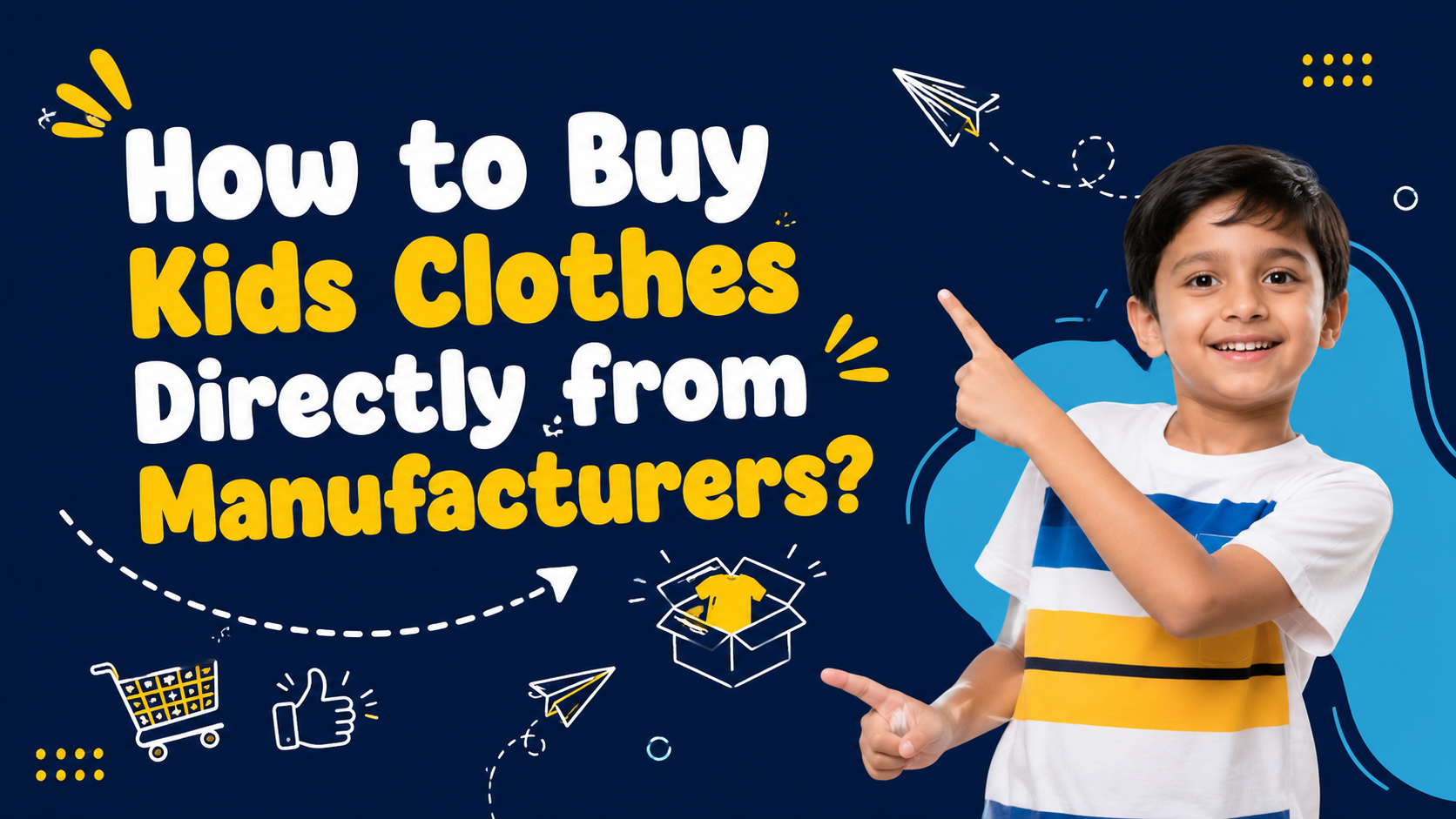 How to Buy Kids Clothes Directly from Manufacturers? Guide from trusted Kids Clothing Manufacturers in India for retailers and business owners.