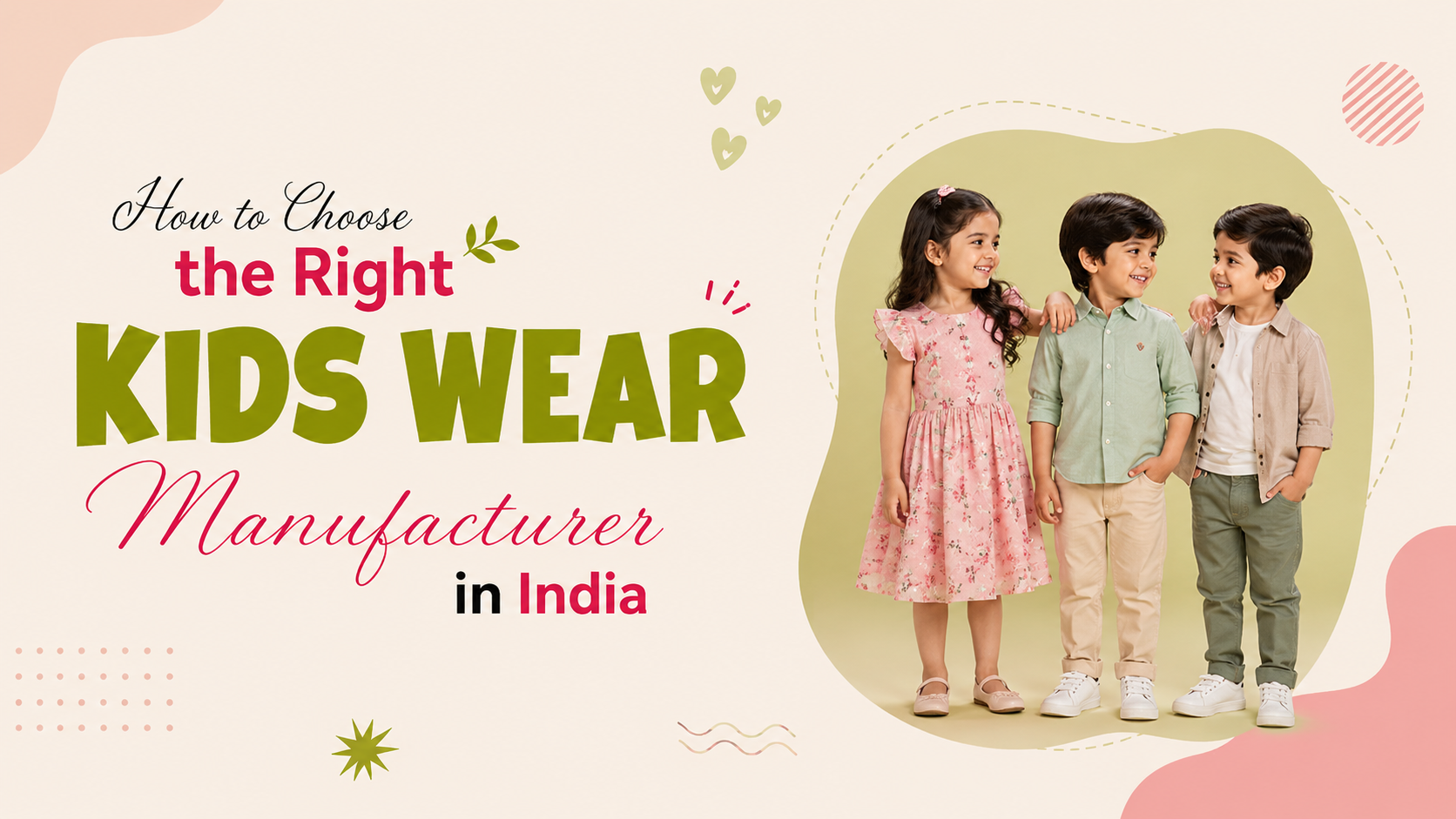 How to Choose a Kidswear Manufacturer in India with expert tips for finding a trusted kids clothing manufacturer, quality products, and reliable supply.