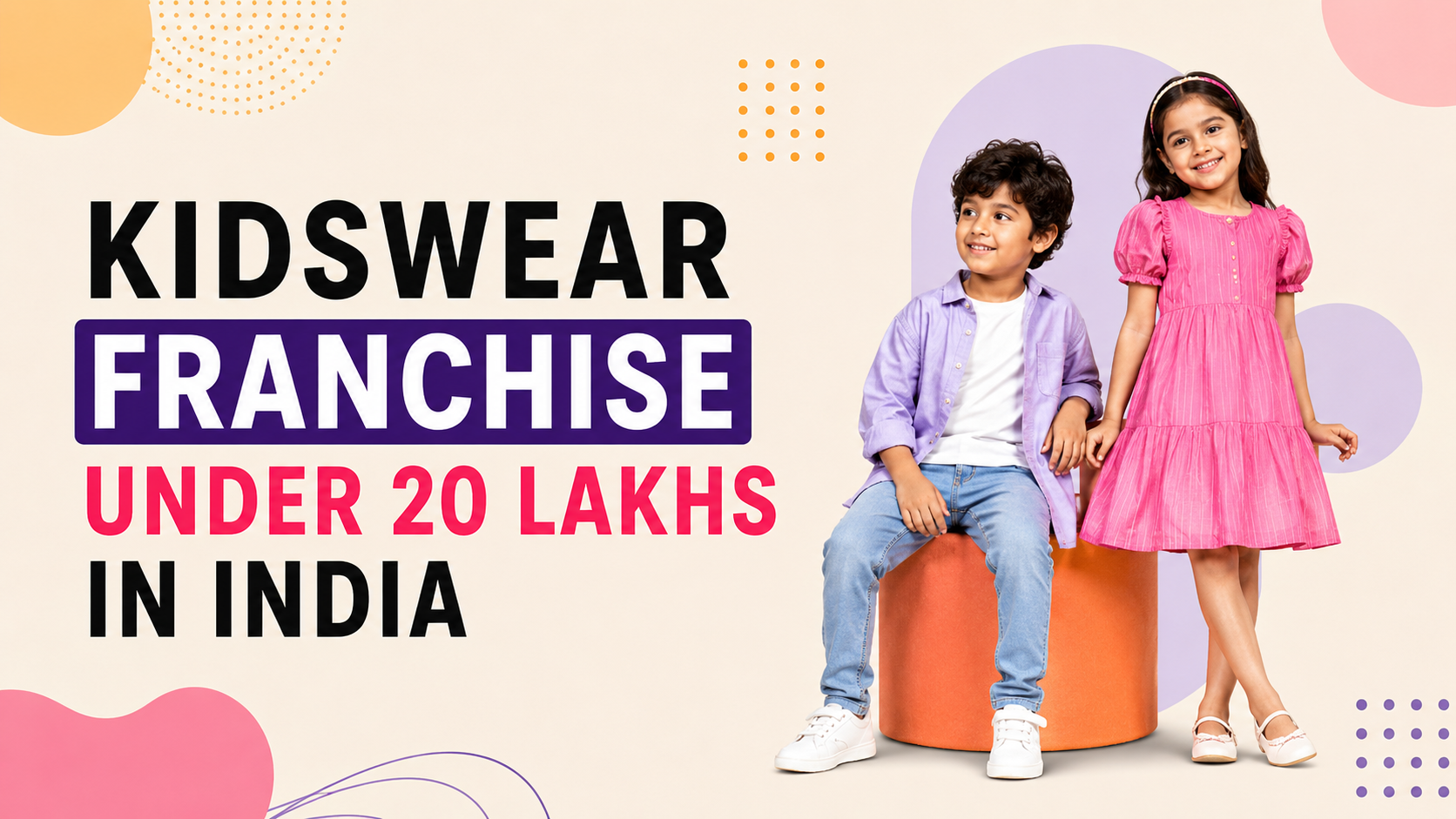 Kidswear Franchise in India under 20 lakhs with stylish kids clothing and low investment business opportunity